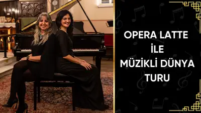 Opera Latte ile Müzikli Dünya Turu