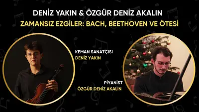 Deniz Yakın & Özgür Deniz: "Zamansız Ezgiler: Bach, Beethoven ve Ötesi"