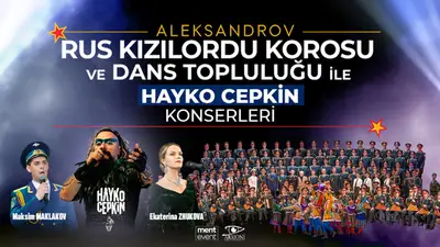 Aleksandrov Rus Kızılordu Korosu ve Dans Topluluğu İle Hayko Cepkin Konserleri