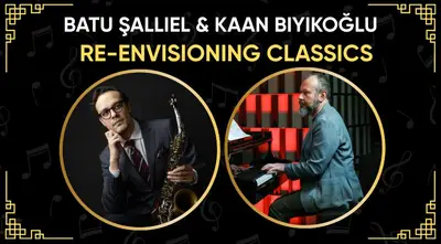 Batu Şallıel & Kaan Bıyıkoğlu: Re-Envisioning Classics