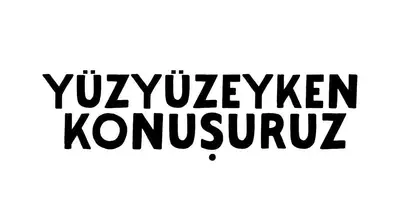 Yüzyüzeyken Konuşuruz